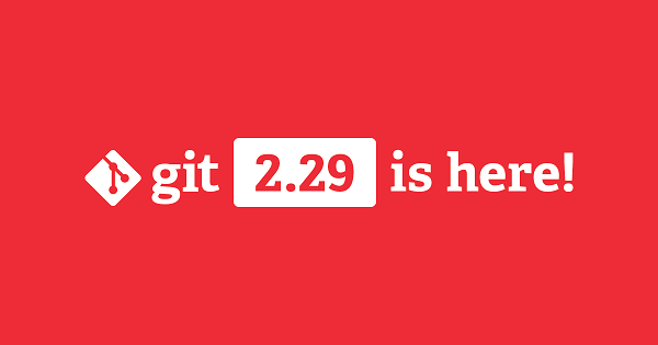 Git 2.29稳定版发布，实验性支持更安全的SHA-256